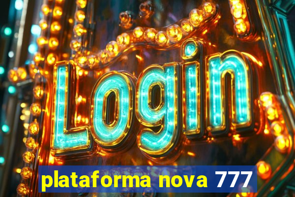 plataforma nova 777